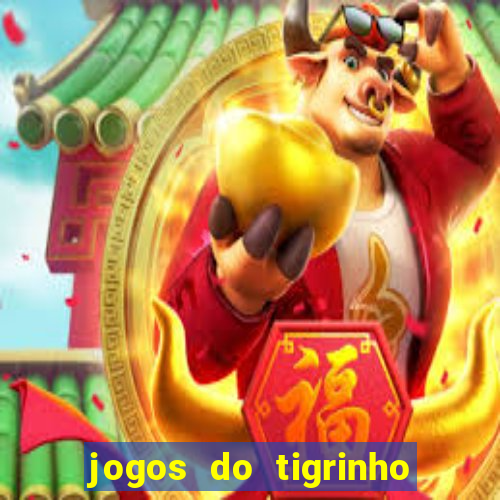 jogos do tigrinho que da bonus no cadastro